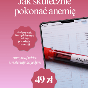 Kompleksowy poradnik wideo "Jak skutecznie pokonać anemię"